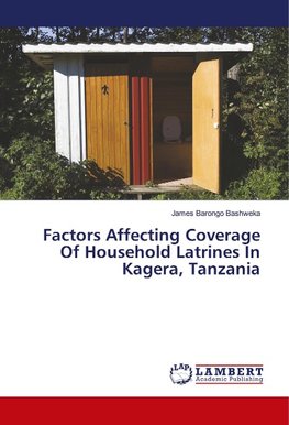 Factors Affecting Coverage Of Household Latrines In Kagera, Tanzania