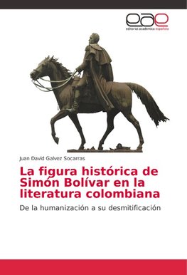 La figura histórica de Simón Bolívar en la literatura colombiana