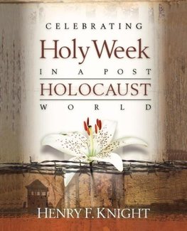 Celebrating Holy Week in a Post-Holocaust World