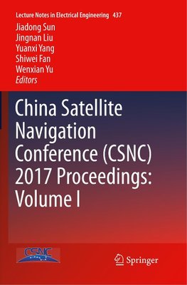 China Satellite Navigation Conference (CSNC) 2017 Proceedings: Volume I