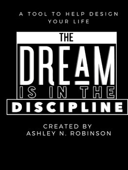 The Dream is in the Discipline