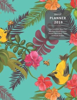 Daily Planner 2019 Time Schedule, Meal Plan, Weather/Mood & Water Tracker, Top 3 Goals, Tasks, Gratitude Section: Tropical Cover Design - One Page Per
