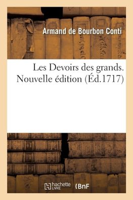 Les Devoirs des grands. Nouvelle édition