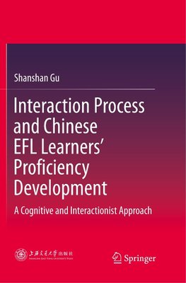 Interaction Process and Chinese EFL Learners' Proficiency Development