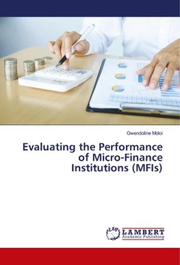 Evaluating the Performance of Micro-Finance Institutions (MFIs)