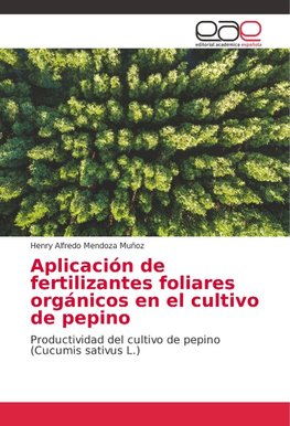 Aplicación de fertilizantes foliares orgánicos en el cultivo de pepino