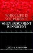 When Life is Not Perfect, When Prisonment is Innocent
