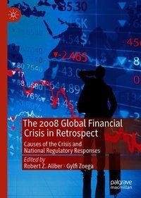 The 2008 Global Financial Crisis in Retrospect