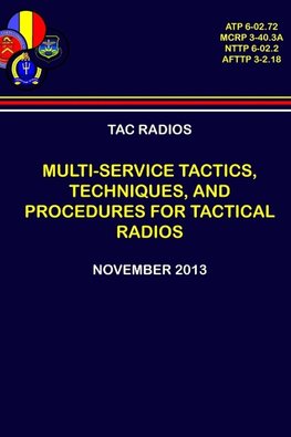 Tac Radios - Multi-service Tactics, Techniques, and Procedures For Tactical Radios