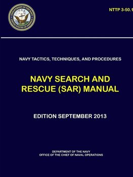 Navy Tactics, Techniques, and Procedures - Navy Search and Rescue (SAR) Manual (NTTP 3-50.1)