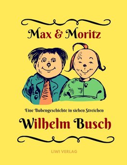 Max und Moritz - Eine Bubengeschichte in sieben Streichen