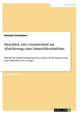 Hypothek oder Grundschuld zur Absicherung eines Immobiliendarlehns