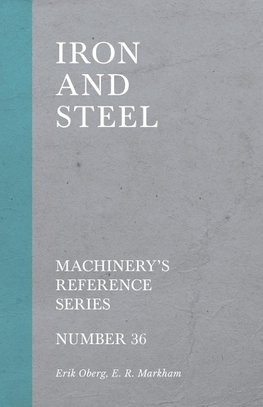 Iron and Steel - Machinery's Reference Series - Number 36