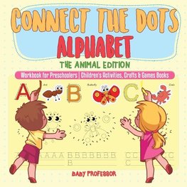 Connect the Dots Alphabet - The Animal Edition - Workbook for Preschoolers | Children's Activities, Crafts & Games Books