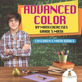 Advanced Color by Math Exercises Grade 5 Math | Children's Math Books