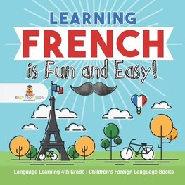 Learning French is Fun and Easy! - Language Learning 4th Grade | Children's Foreign Language Books