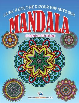 Livre à Colorier Pour Enfants Sur Mandala (French Edition)