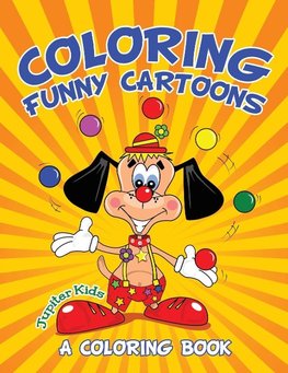 Coloring Funny Cartoons (A Coloring Book)