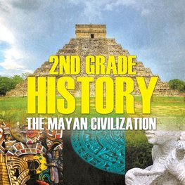 2nd Grade History The Mayan Civilization