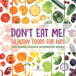 Don't Eat Me! (Healthy Foods for Kids)