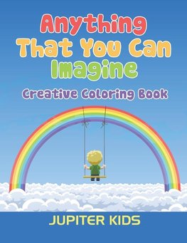 Anything That You Can Imagine