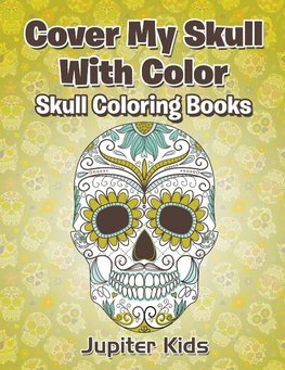 Cover My Skull With Color Skull Coloring Books