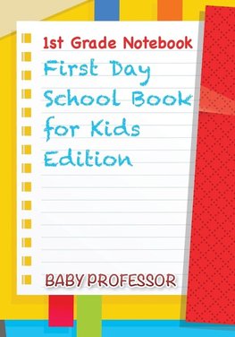 1st Grade Notebook | First Day School Book for Kids Edition