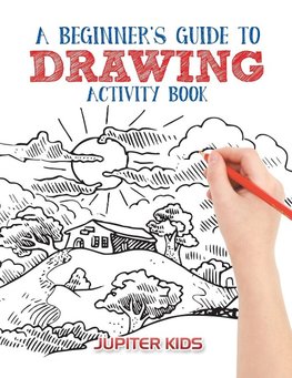 A Beginner's Guide to Drawing Activity Book