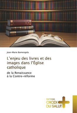 L'enjeu des livres et des images dans l'Église catholique