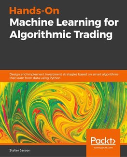 Hands-On Machine Learning for Algorithmic Trading