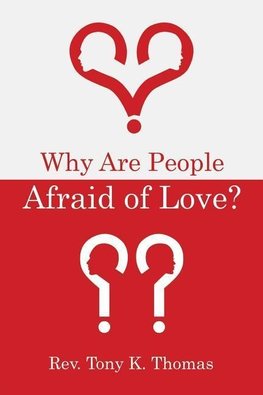 Why Are People Afraid of Love?