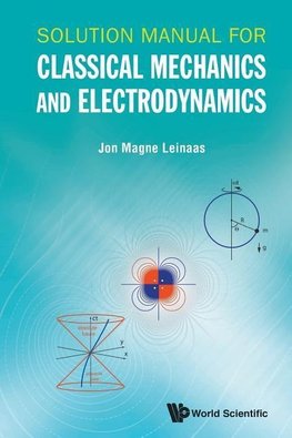 SOLUTION MANUAL FOR CLASSICAL MECHANICS AND ELECTRODYNAMICS