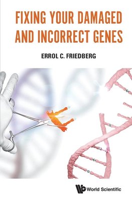 FIXING YOUR DAMAGED AND INCORRECT GENES