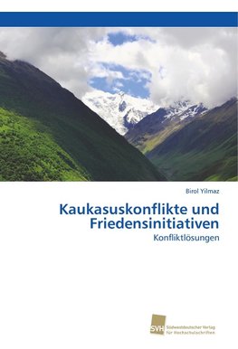 Kaukasuskonflikte und Friedensinitiativen