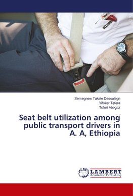 Seat belt utilization among public transport drivers in A. A, Ethiopia
