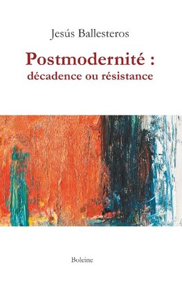 Postmodernité : décadence ou résistance