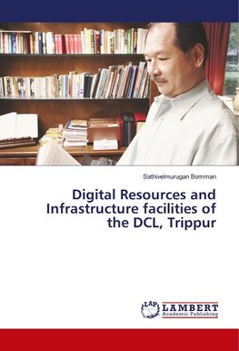 Digital Resources and Infrastructure facilities of the DCL, Trippur