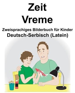 Deutsch-Serbisch (Latein) Zeit/Vreme Zweisprachiges Bilderbuch Für Kinder