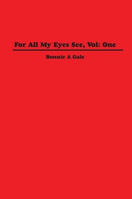 For All My Eyes See, Vol