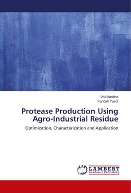 Protease Production Using Agro-Industrial Residue