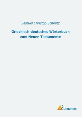 Griechisch-deutsches Wörterbuch zum Neuen Testamente