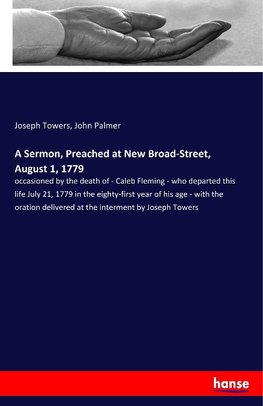 A Sermon, Preached at New Broad-Street, August 1, 1779