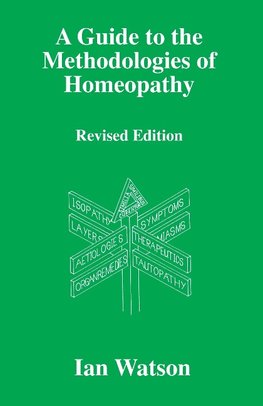 A Guide to the Methdologies of Homeopathy