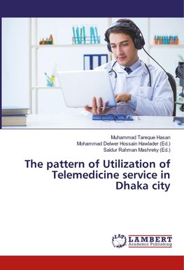 The pattern of Utilization of Telemedicine service in Dhaka city