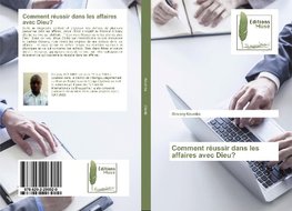 Comment réussir dans les affaires avec Dieu?