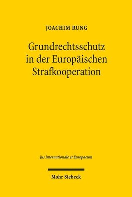Grundrechtsschutz in der Europäischen Strafkooperation