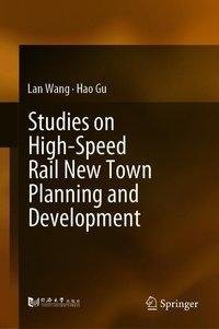 Studies on China's High-Speed Rail New Town Planning and Development