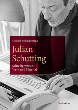 Julian Schutting. Schreibprozesse