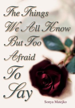 The Things We All Know but too Afraid to Say