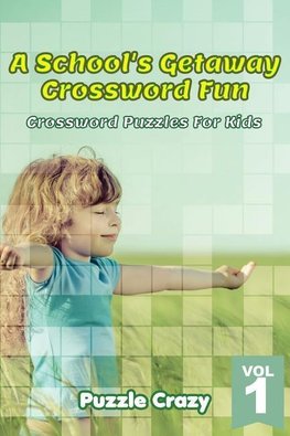 A School's Getaway Crossword Fun Vol 1